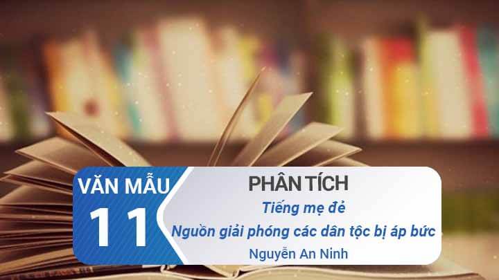 Top 4 Bài văn phân tích “Tiếng mẹ đẻ – Nguồn giải phóng các dân tộc bị áp bức” của Nguyễn An Ninh 3