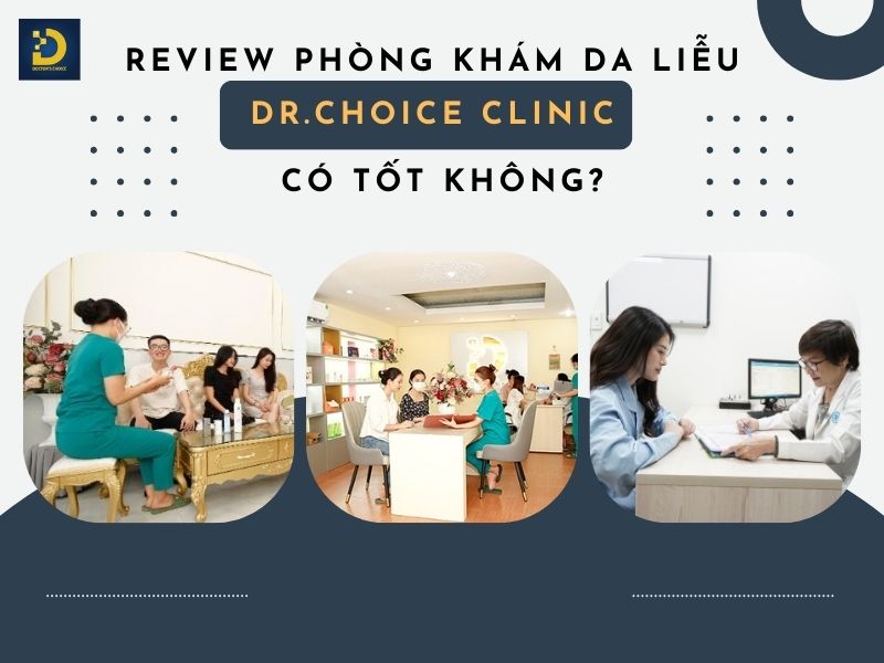 Phản Hồi Về Chất Lượng Phòng Khám Da Liễu Dr. Choice Clinic 360