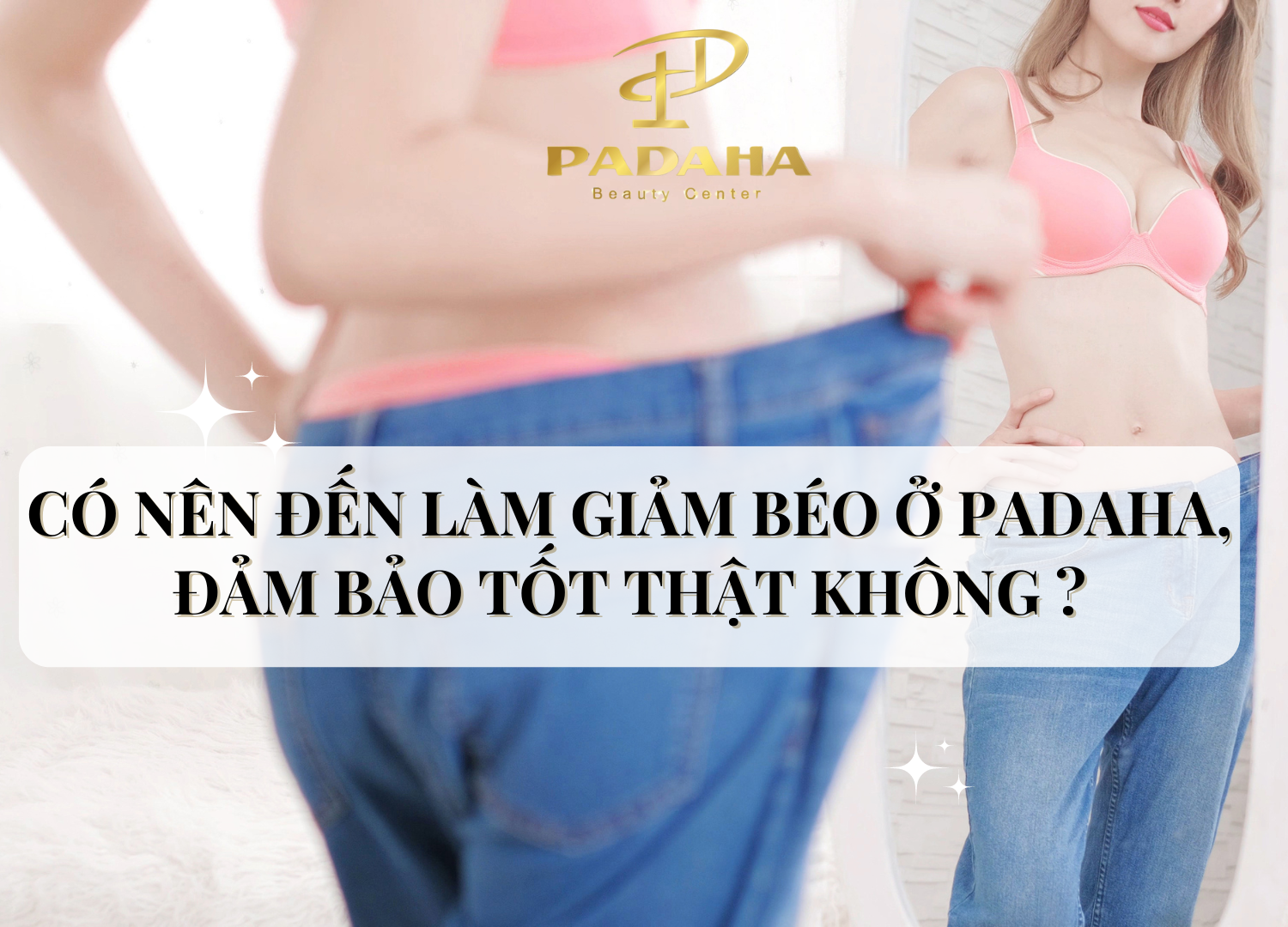 Bí quyết giảm cân nhanh chóng, an toàn tại Padaha 168