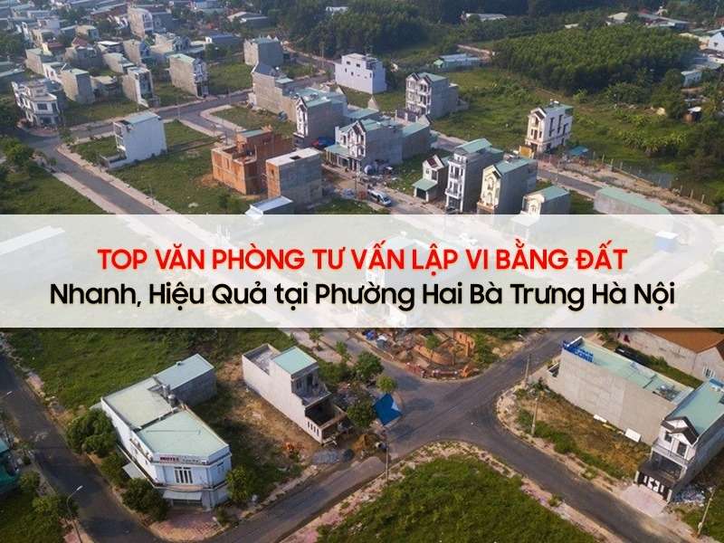 Văn phòng lập vi bằng đất tại phường Hai Bà Trưng Hà Nội.