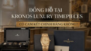 Đồng Hồ Tại Kronos Luxury Timepieces Có Cam Kết Chính Hãng Không?  1