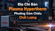Địa chỉ bán plasma hypertherm Phường Xóm Chiếu 1